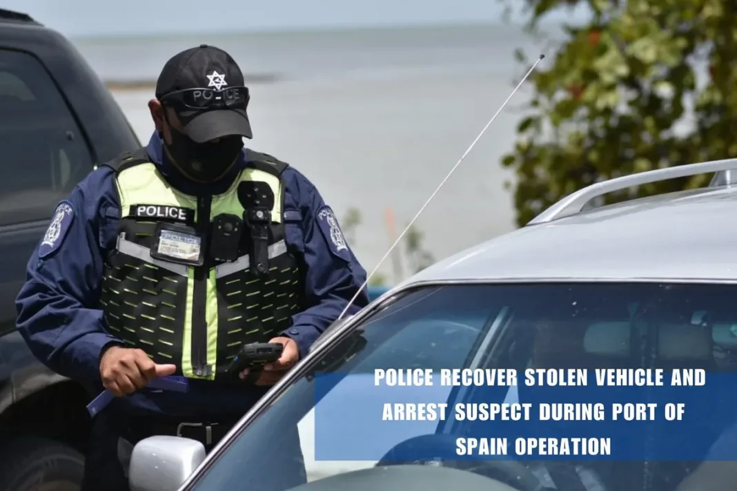 Stolen Vehicle Recovered, Suspect Arrested in Port of Spain Operation