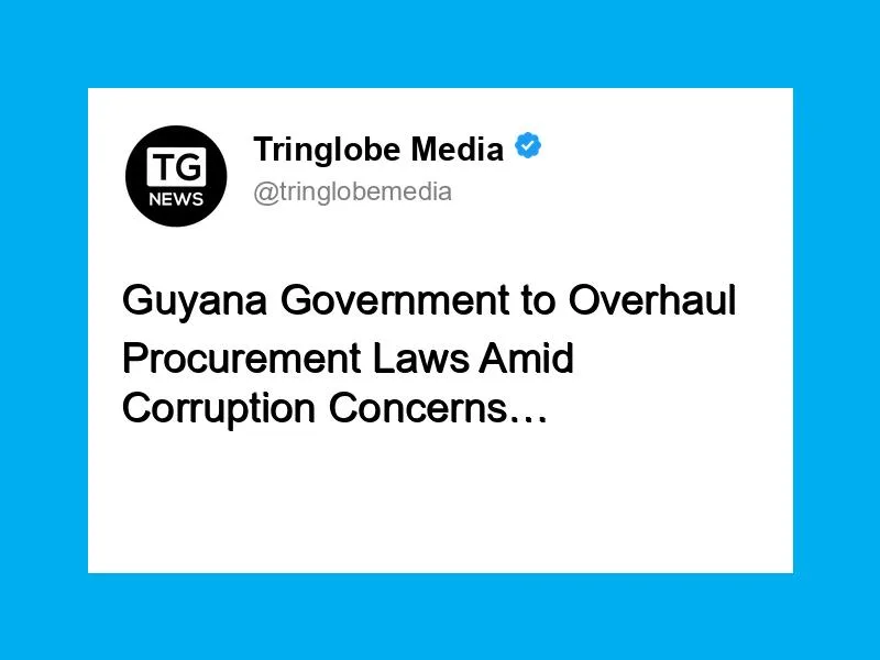 Guyana Government to Overhaul Procurement Laws Amid Corruption Concerns