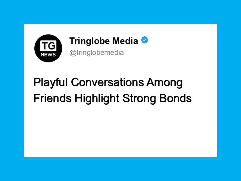 Playful Conversations Among Friends Highlight Strong Bonds