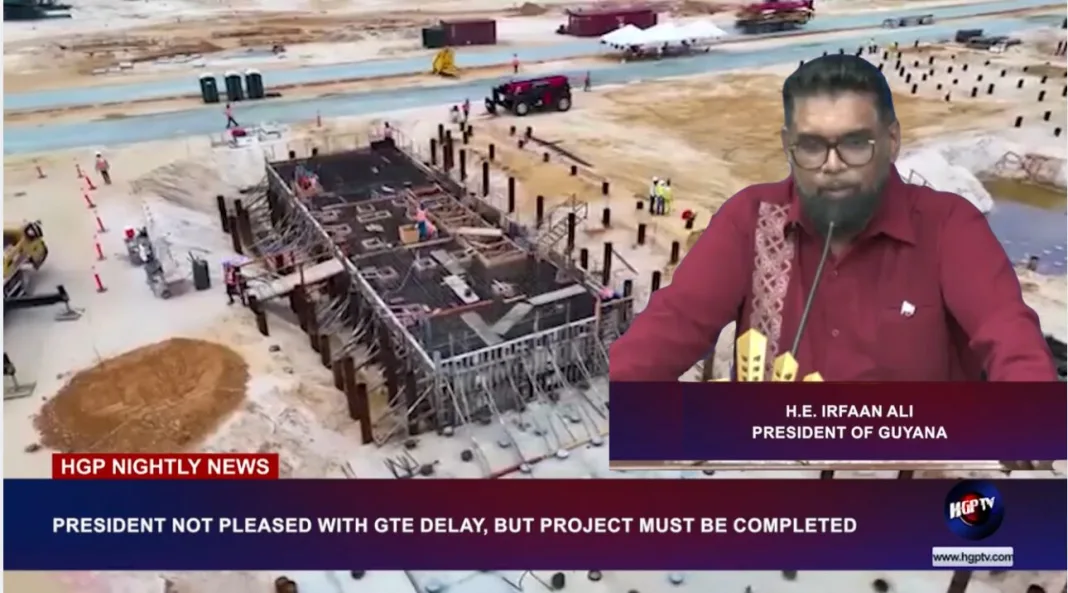 Guyana: President Expresses Concern Over GTE Project Delays, Affirms Commitment to Completion