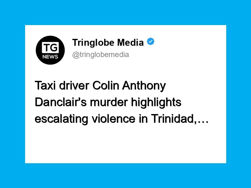 Murder of Taxi Driver Colin Anthony Danclair Raises Alarm Over Trinidad’s Rising Violence