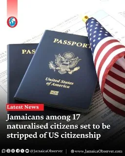 Jamaica: Two Jamaicans Among 17 Facing Potential US Citizenship Revocation