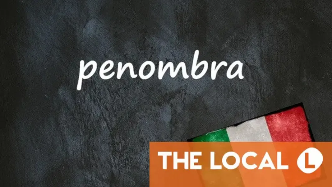 Italian Word of the Day: ‘Penombra’ – The Half-Light That Defines Summer Heatwaves