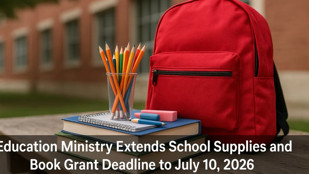 Education Ministry Extends School Supplies and Book Grant Deadline to July 10, 2026