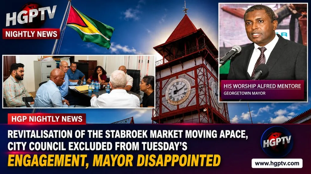Guyana: Revitalisation Of The Stabroek Market Moving A Pace, City Council Excluded From Tuesday’s Engagement, Mayor Disappointed