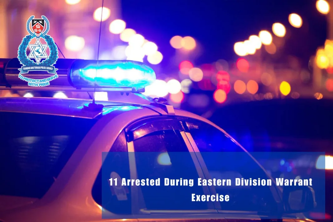 Eastern Division Police Arrest 11 During Early-Morning Warrant Operation in Sangre Grande and Valencia