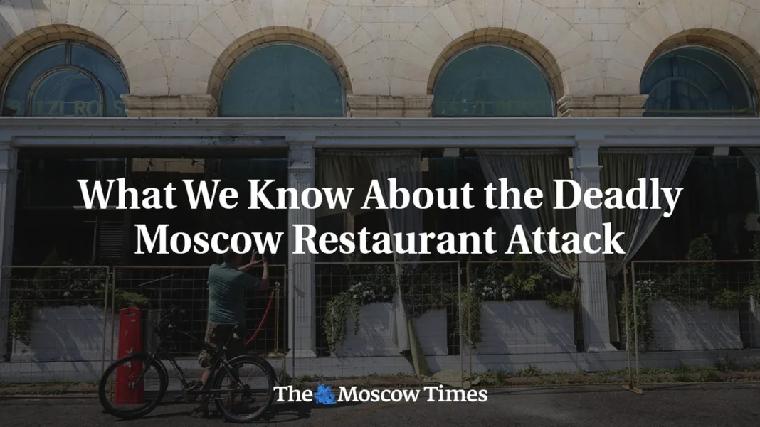 What We Know About the Deadly Moscow Restaurant Attack
