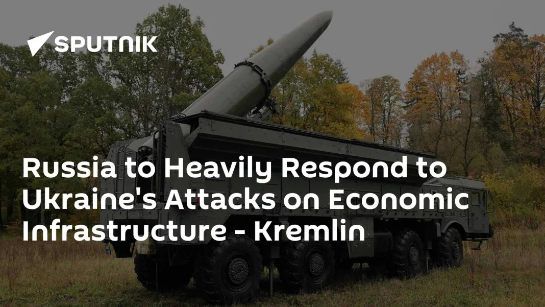 Russia to Heavily Respond to Ukraine’s Attacks on Economic Infrastructure – Kremlin