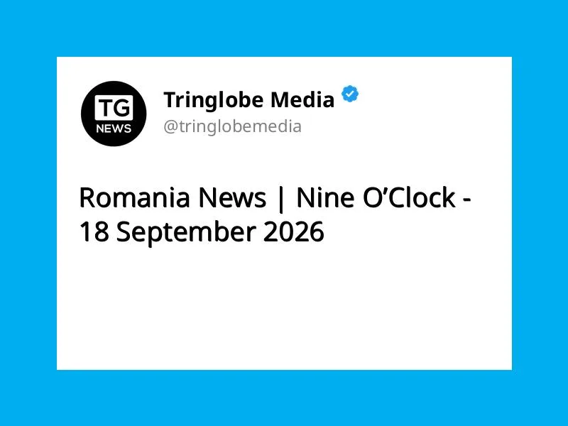 Romania News | Nine O’Clock – 18 September 2026