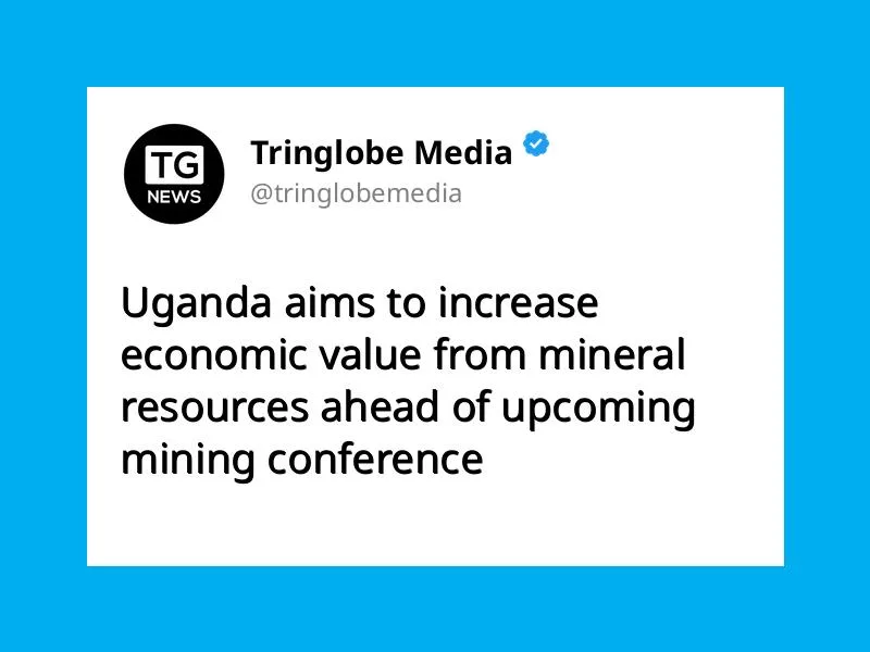 Uganda seeks greater value from mineral wealth ahead of mining conference