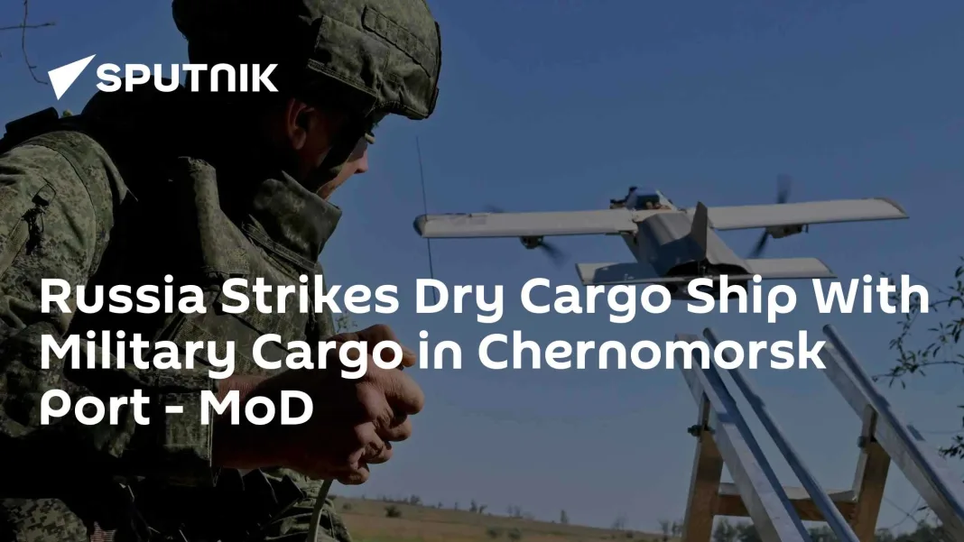 Russia Strikes Dry Cargo Ship With Military Cargo in Chernomorsk Port – MoD