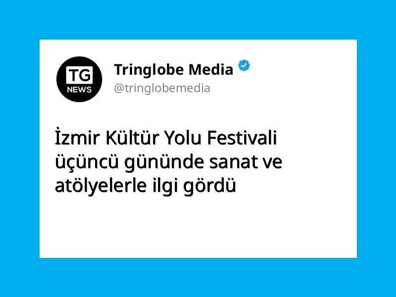 İzmir Kültür Yolu Festivali üçüncü gününde sanat ve atölyelerle ilgi gördü