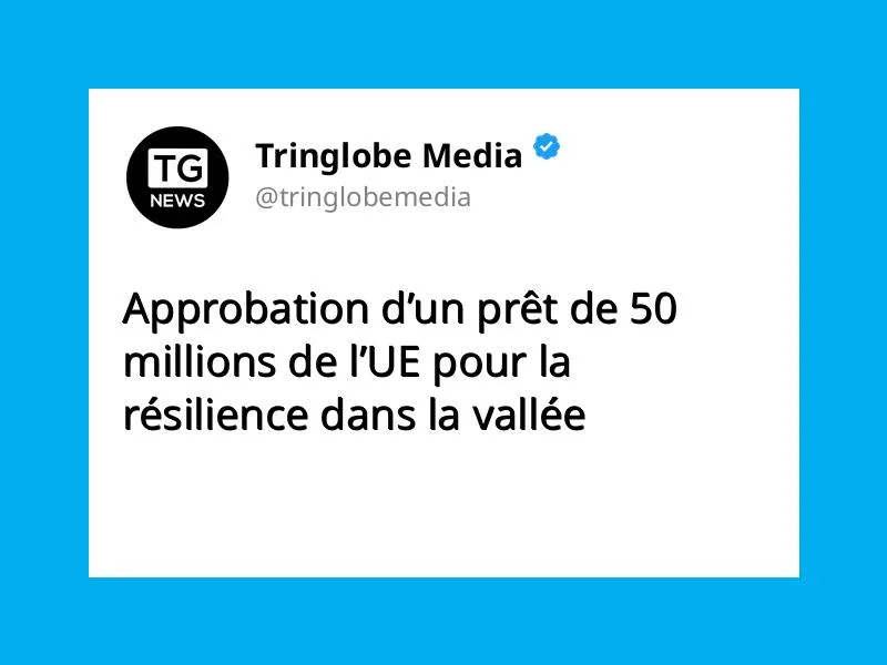 Approbation d’un prêt de 50 millions de l’UE pour la résilience dans la vallée