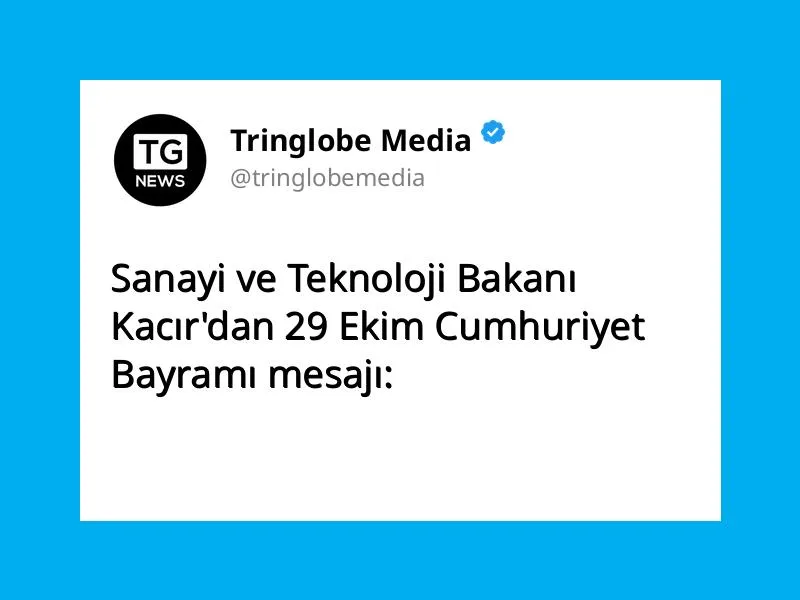 Sanayi ve Teknoloji Bakanı Kacır’dan 29 Ekim Cumhuriyet Bayramı mesajı: