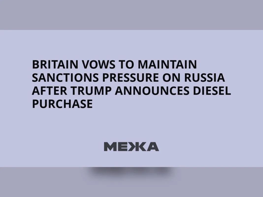 UK vows to maintain Russia sanctions despite Trump’s reported Russian diesel purchase deal