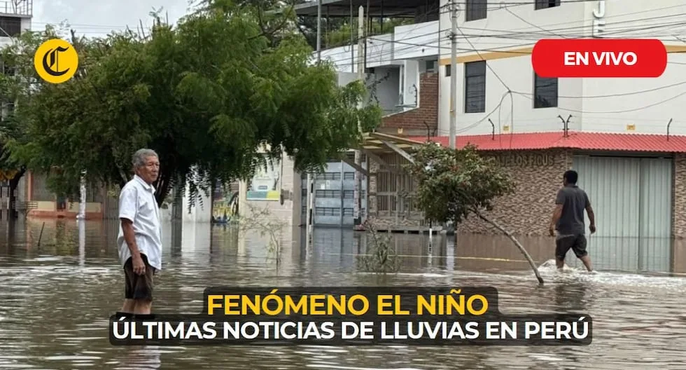 Lluvias en Perú EN VIVO hoy: Senamhi advierte precipitaciones extremas por El Niño extraordinario